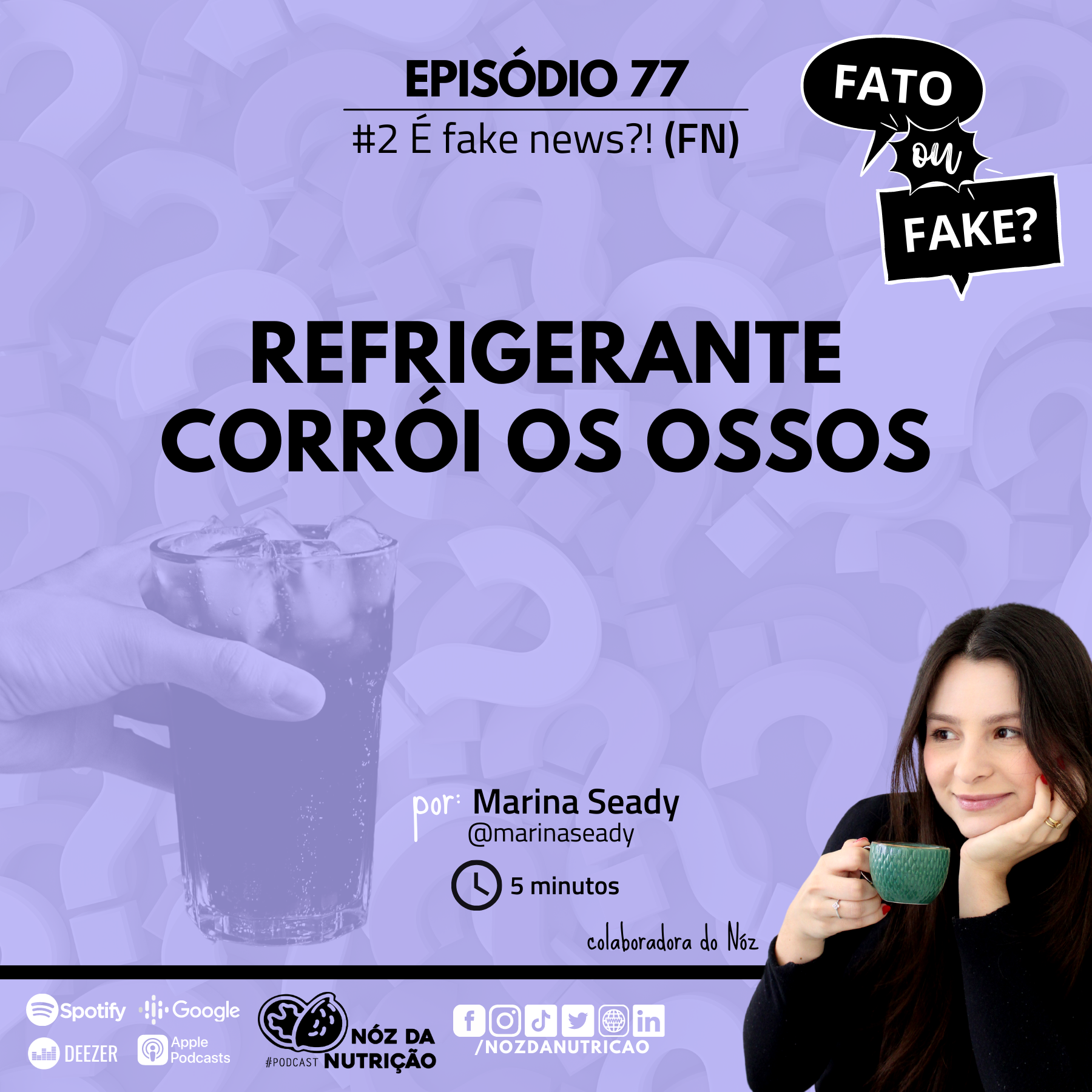 #77 FN – Refrigerante corrói os ossos – Marina Seady