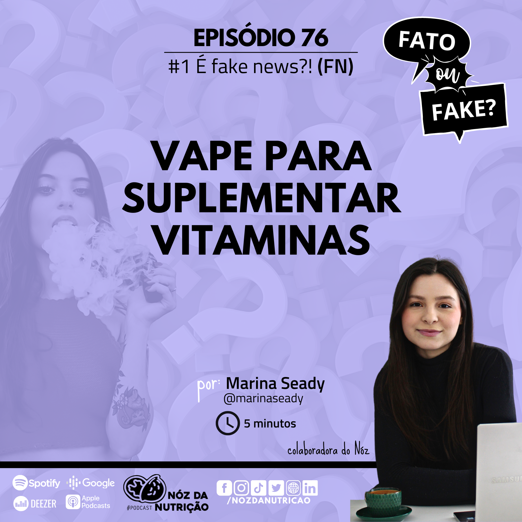 #76 Fake News – Vape para suplementar vitaminas – Marina Seady