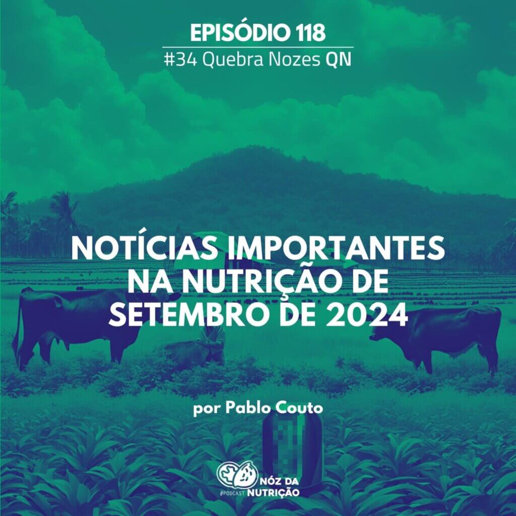 Noticias mais importantes da Nutrição de Setembro de 2024 – Quebra Nozes #118