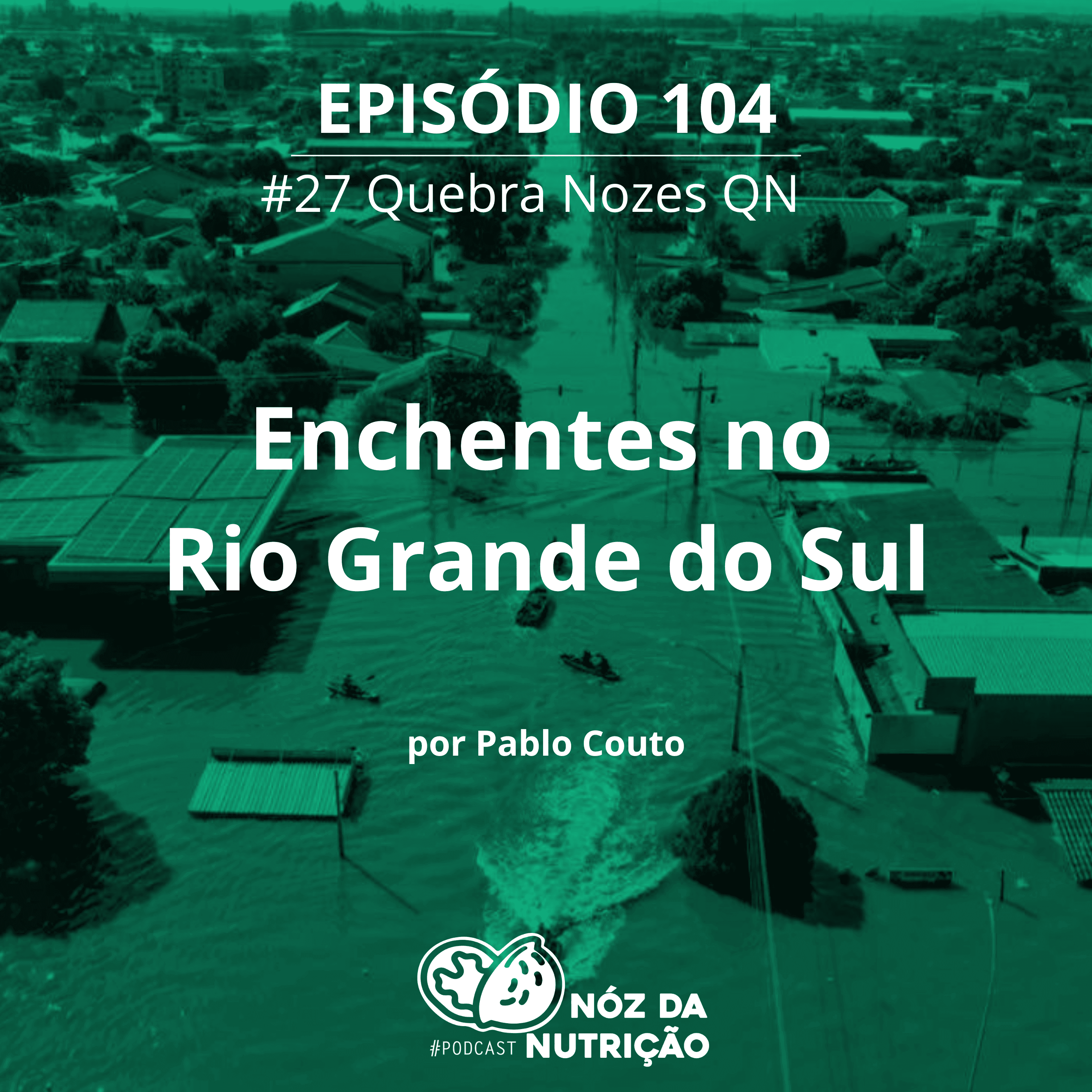 Enchentes no Rio Grande do Sul Abril de 2024 – Quebra Nozes #104